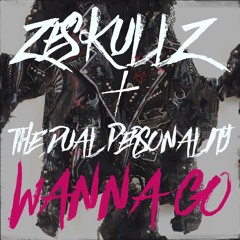 Zeskullz & The Dual Personality - Wanna Go
