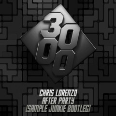 Chris Lorenzo - After Party [Sample Junkie Bootleg]