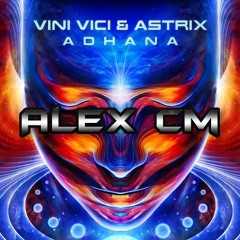 Vini Vici & Astrix - Adhana (Alex Cm Bootleg)