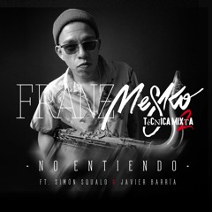 No Entiendo - Franz Mesko ft. SimónSqualo & Javier Barria - Técnica Mixta 2