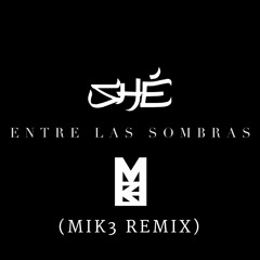 SHÉ - Entre Las Sombras (Mik3 Remix)