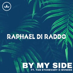 Raphael Di Raddo - By My Side Feat. Yan Etchevary & MVNDEE