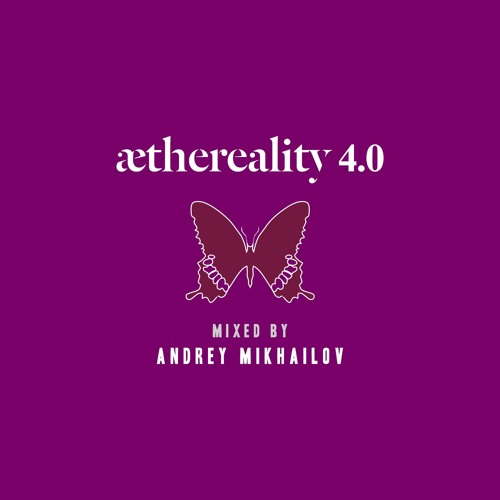 Aethereality 4.0 Mixed by Andrey Mikhailov
