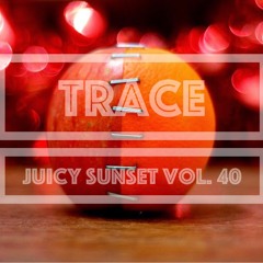 Trace - Juicy sunset vol. 40
