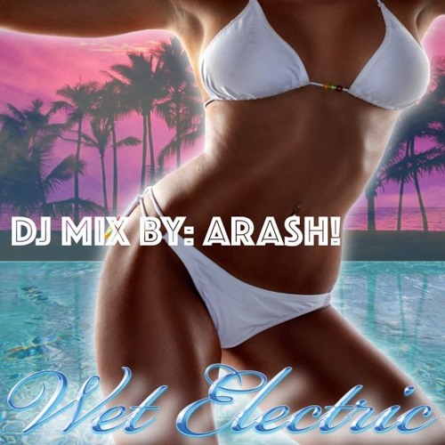 ARASH! Wet-Electric 2010