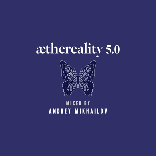 Aethereality 5.0 Mixed by Andrey Mikhailov
