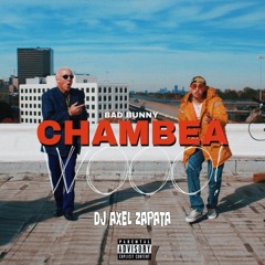 116 - Chambea - In Tu No Vive Asi - Bad Bunny - Dj Axel Zapata