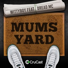 Wittyboy Feat Dread MC - Mums Yard