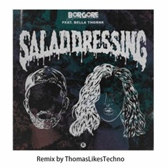 Borgore - Salad Dressing Ft. Bella Thorne (Remix ThomasLikestechno and Mushroom)