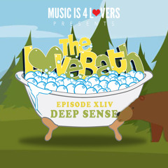 The LoveBath XLIV featuring Deep Sense [Musicis4Lovers.com]