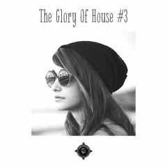 The Glory Of House #3 | House, Soul , Funk & Deep House Music Mix 2018