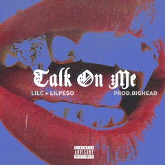 Lil-C x Lilpe$o - Talk On Me [prod.Bighead]