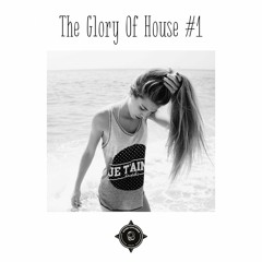 The Glory Of House #1 | House, Soul , Funk & Deep House Music Mix 2017