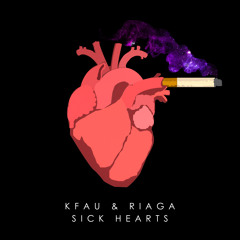 Kfau & Riaga - Sick Hearts