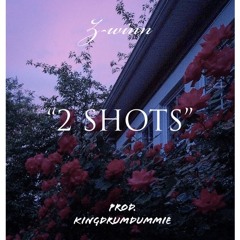 "2 SHOTS" (Prod. Kingdrumdummie)