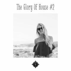 The Glory Of House #2 | House, Soul , Funk & Deep House Music Mix 2018