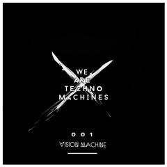 We Are Techno Machines 001 by Vision Machine