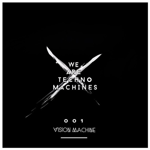 We Are Techno Machines 001 by Vision Machine