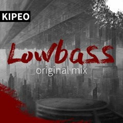 KIPEO - Lowbass (Original Mix) [Kernkraft Records Release]
