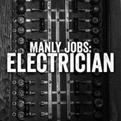 Episode #23 - Manly Jobs: Electrician
