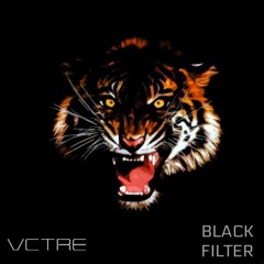 VCTRE - BLACK FILTER [PREMIERE]