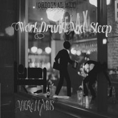 Ahcr0n7mus - Work,Drunk And Sleep [Buy=Free]