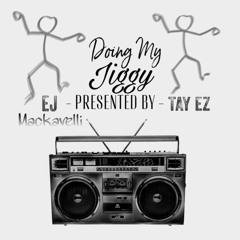 Tayez Doing My Jiggy ft Ej MacKAVELLI
