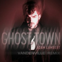 Adam Lambert- Ghost Town (Vanderville Remix)