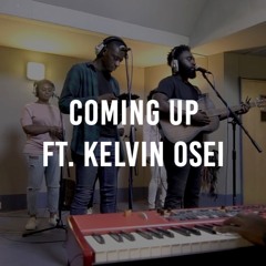 Coming Up To Where You Are ft. Kelvin Osei
