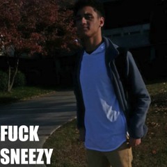 #FUCKSNEEZY (sneezy diss)