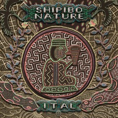 Ital Live Set - Shipibo Nature Album 2017 (mp3) FREE DOWNLOAD
