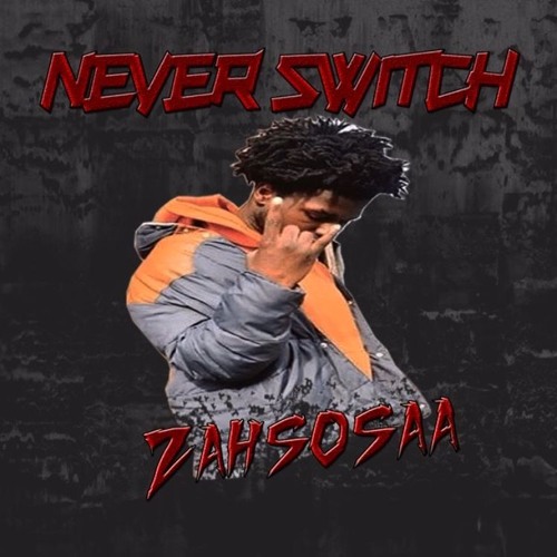 ZahSosaa - NeverSwitch
