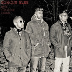 Nobody Else (ft. Loose Definition & (in)Famous)