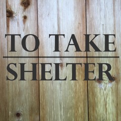 To Take Shelter