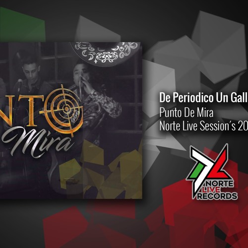 Stream Punto De Mira De Periodico Un Gallito Nortelivesession S2017