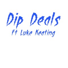 Dip Deals (Featuring Luke Keating)