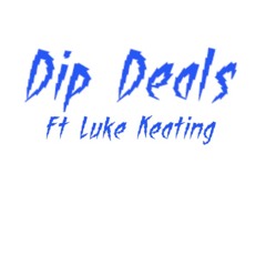 Dip Deals (Featuring Luke Keating)