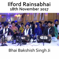 Bhai Bakshish Singh Ji - Ilford Rainsabhai - 18.11.17