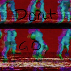 Don't Go(prod. @eliisexx and Northern Compass Production)