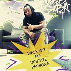 Walk Wit Me- Upstate Persona prod. By Ricky Blue