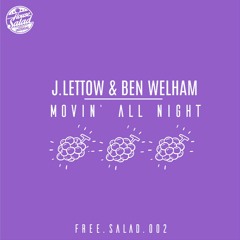 Free Salad 002 | J.Lettow & Ben Welham | Movin All Night | FREE DOWNLOAD