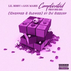 Lil Bibby ft. Ann Marie  - "Complicated" (Chopped & Slowed) by DJ Sizzurp