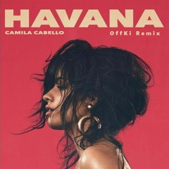 Camila Cabello - Havana (OffKi Dance Remix)