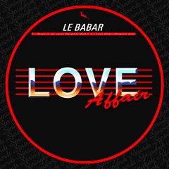 Love Affair - Le Babar (Clip)