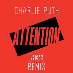 Charlie Puth - Attention Hakan Akkus Remix