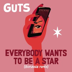 GUTS "Everybody Wants To Be A Star" BORUSSIA remix