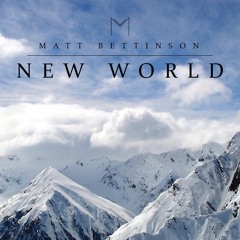 Matt Bettinson - New World [Cinematic Experimental]