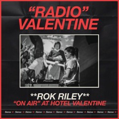 Radio Valentine w/ Rok Riley