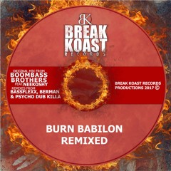 [Boombass Brothers] ft. Neekoshy - Burn Babylon Remixed E.P. <Promo Mix> (Break Koast records)