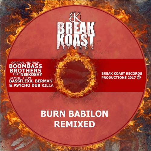 [Boombass Brothers] ft. Neekoshy - Burn Babylon Remixed E.P. <Promo Mix> (Break Koast records)